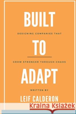 Build to Adapt: Designing Companies That Grow Stronger Through Chaos Leif Calderon 9789371341677 Mindful Pages - książka