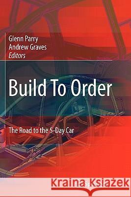 Build to Order: The Road to the 5-Day Car Parry, Glenn 9781849967594 Springer - książka