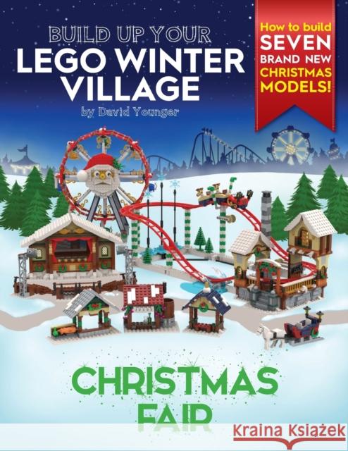 Build Up Your LEGO Winter Village: Christmas Fair David Younger 9780993578977 Inklingbricks - książka