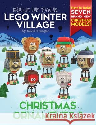 Build Up Your LEGO Winter Village: Christmas Ornaments 2 David Younger 9781838147143 Inklingbricks - książka
