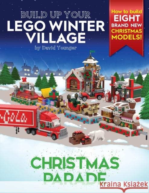 Build Up Your LEGO Winter Village: Christmas Parade David Younger 9780993578984 Inklingbricks - książka