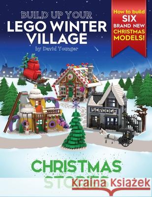 Build Up Your LEGO Winter Village: Christmas Stories David Younger 9780993578960 Inklingbricks - książka