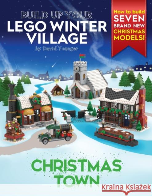 Build Up Your LEGO Winter Village: Christmas Town David Younger 9780993578946 Inklingbricks - książka