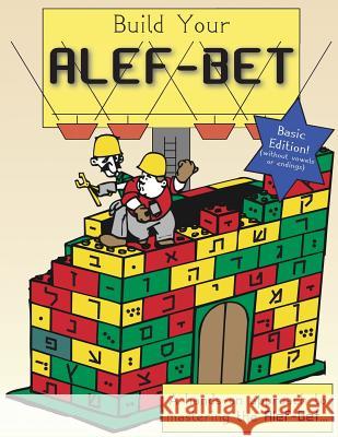 Build Your Alef-Bet (Basic Edition) Elliott Michaelso 9781469987248 Createspace - książka