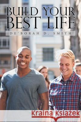 Build Your Best Life De'borah D. Smith 9781796095173 Xlibris Us - książka