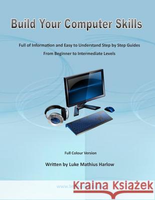 Build Your Computer Skills Luke Mathius Harlow 9781505246292 Createspace - książka