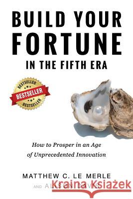 Build Your Fortune in the Fifth Era: How to Prosper in an Age of Unprecedented Innovation Matthew C. L Davis Alison 9780986161353 Fifth Era LLC - książka
