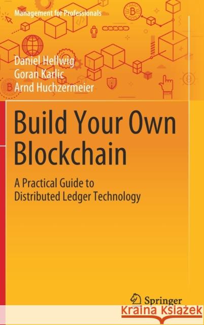 Build Your Own Blockchain: A Practical Guide to Distributed Ledger Technology Hellwig, Daniel 9783030401412 Springer - książka