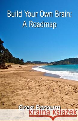 Build Your Own Brain: A Roadmap Greg Farnum 9789390601912 Cyberwit.Net - książka