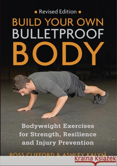 Build Your Own Bulletproof Body: Bodyweight Exercises for Strength, Resilience and Injury Prevention Ashley Kalym 9781913088309 Lotus Publishing Limited - książka