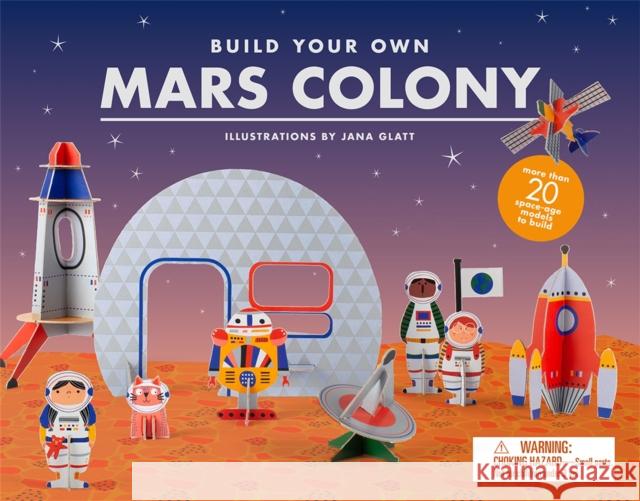 Build Your Own Mars Colony Jana Glatt 9781786274175 Laurence King - książka