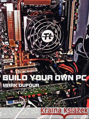 Build Your Own PC Mark Dufour 9781438925899 Authorhouse - książka