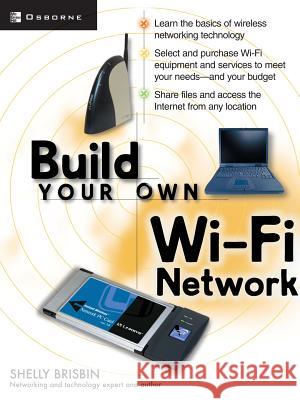 Build Your Own Wi-Fi Network Shelly Brisbin 9780072226249 McGraw-Hill Education - Europe - książka