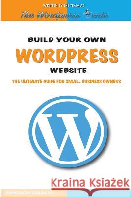 Build your own Wordpress website: An ultimate guide for small business owners Wordpress Genie, The 9781534954540 Createspace Independent Publishing Platform - książka