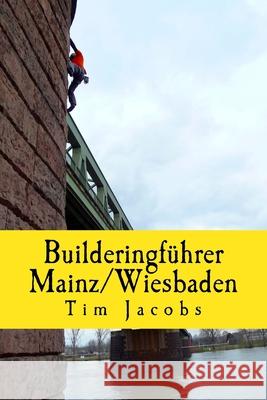 Builderingführer Mainz/Wiesbaden: 5. Auflage Tim Jacobs 9781974604296 Createspace Independent Publishing Platform - książka