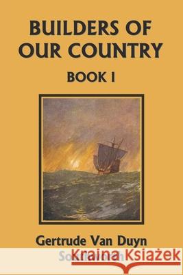 Builders of Our Country, Book I (Yesterday's Classics) Gertrude Van Duyn Southworth 9781599152325 Yesterday's Classics - książka