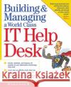 Building & Managing a World Class It Help Desk Bob Wooten Robert J. Wooten 9780072132373 McGraw-Hill/Osborne Media