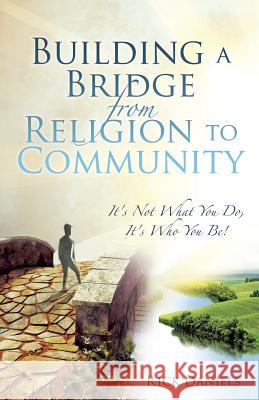 Building a Bridge from Religion to Community Rick Daniels 9781545616833 Xulon Press - książka