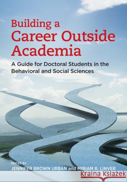 Building a Career Outside Academia: A Guide for Doctoral Students in the Behavioral and Social Sciences Jennifer Brown Urban Miriam R. Linver 9781433829529 American Psychological Association (APA) - książka