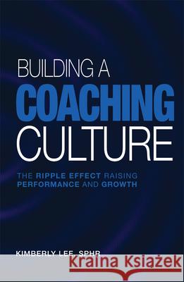 Building a Coaching Culture: The Ripple Effect Raising Performance and Growth Kimberly Lee 9781637429426 Business Expert Press - książka