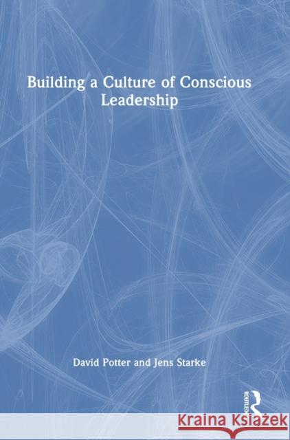 Building a Culture of Conscious Leadership David Potter Jens Starke 9781032224916 Routledge - książka