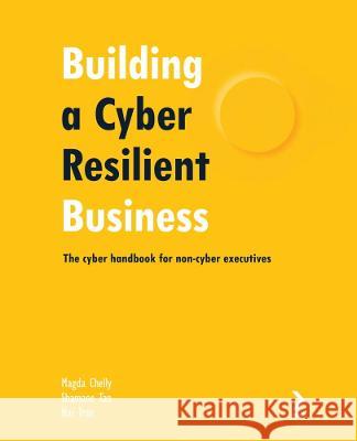 Building a Cyber Resilient Business: A cyber handbook for executives and boards Magda Chelly Shamane Tan Hai Tran 9781803246482 Packt Publishing - książka