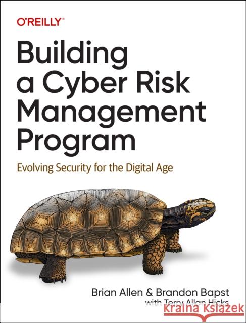 Building a Cyber Risk Management Program: Evolving Security for the Digital Age Terry Hicks 9781098147792 O'Reilly Media - książka