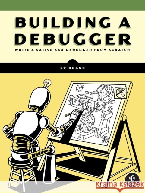Building a Debugger Sy Brand 9781718504080 No Starch Press - książka