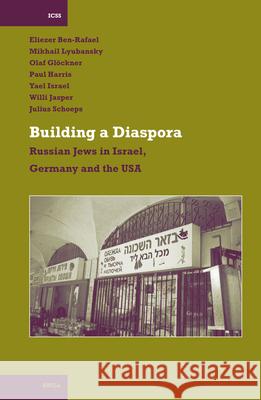 Building a Diaspora: Russian Jews in Israel, Germany and the USA Eliezer Ben-Rafael Mikhail Lyubansky Olaf Gluckner 9789004153325 Brill Academic Publishers - książka
