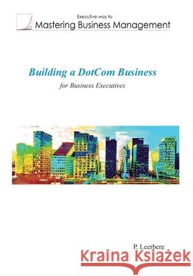 Building a Dotcom Business for Business Executives P. Leerberg 9788299619967 Ikkyo Publishing - książka