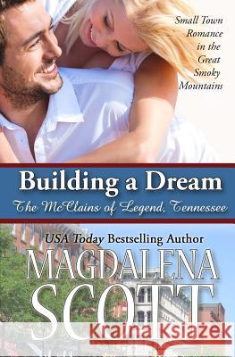 Building a Dream: Small Town Romance in the Great Smoky Mountains Magdalena Scott 9781978400962 Createspace Independent Publishing Platform - książka