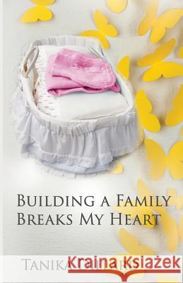 Building A Family Breaks My Heart Dillard, Tanika 9780692397374 Dillard Pub. - książka