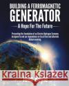 Building a Ferromagnetic Generator John Boyle 9781542637473 Createspace Independent Publishing Platform