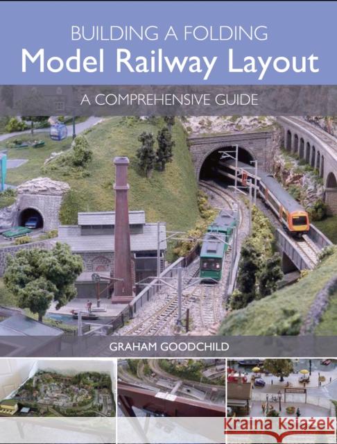 Building a Folding Model Railway Layout: A Comprehensive Guide Goodchild, Graham 9781785001994 The Crowood Press Ltd - książka