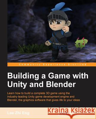 Building a Game with Unity and Blender Lee Zhi Eng 9781785282140 Packt Publishing Limited - książka