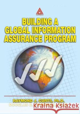 Building a Global Information Assurance Program John E. MacArthur Raymond J. Curts Douglas E. Campbell 9780849313684 Auerbach Publications - książka