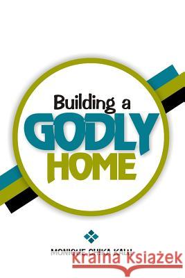 Building a Godly Home Monique Chika Kalu 9789785033731 Global Reach Publishing LLC - książka