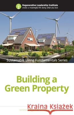 Building a Green Property Regenerative Leadership Institute 9781539544883 Createspace Independent Publishing Platform - książka