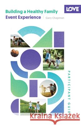 Building a Healthy Family Participant Guide Gary Chapman 9780802437846 Moody Publishers - książka