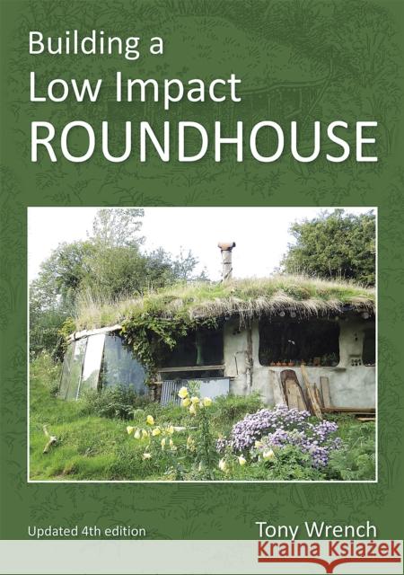 Building a Low Impact Roundhouse Wrench, Tony 9781856231749 Permanent Publications - książka