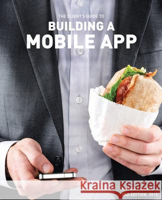Building a Mobile App: The Client's Guide Amber Sawaya 9781480060869 Createspace - książka