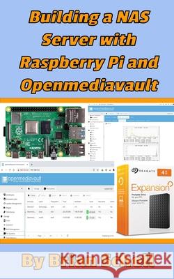 Building a NAS Server with Raspberry Pi and Openmediavault Brian Schell 9798632268356 Independently Published - książka