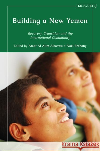 Building a New Yemen: Recovery, Transition and the International Community Amat Al Alim Alsoswa Noel Brehony 9780755640300 I. B. Tauris & Company - książka