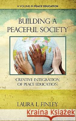 Building a Peaceful Society: Creative Integration of Peace Education (Hc) Finley, Laura L. 9781617354571 Information Age Publishing - książka