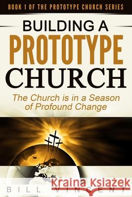 Building a Prototype Church Bill Vincent 9781607969822 Revival Waves of Glory Ministries - książka