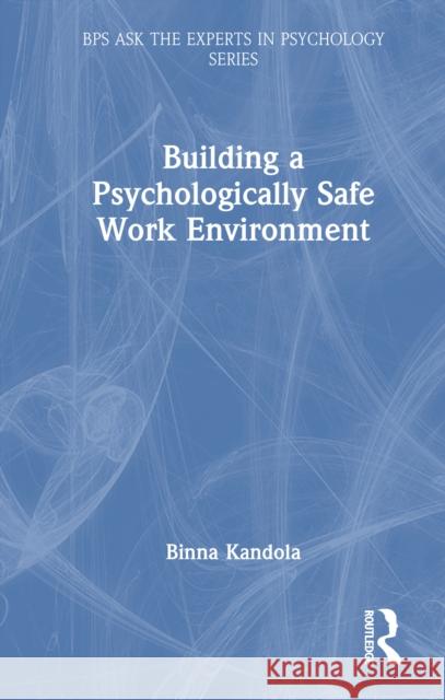 Building a Psychologically Safe Work Environment Binna (Pearn Kandola LLP, UK) Kandola 9781032818825 Routledge - książka