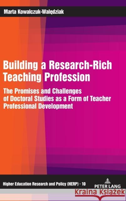 Building a Research-Rich Teaching Profession: The Promises and Challenges of Doctoral Studies as a Form of Teacher Professional Development Marta Kowalczuk-Waledziak 9783631664032 Peter Lang Gmbh, Internationaler Verlag Der W - książka