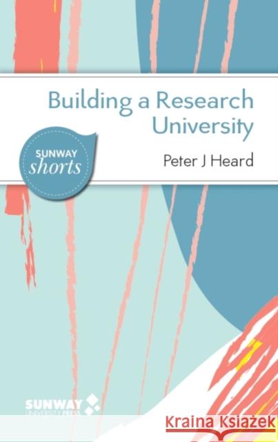 Building a Research University: A Guide to Establishing Research in New Universities Peter J. Heard 9789675492594 Sunway University Press - książka