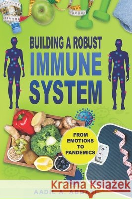 Building a Robust Immune System: From Emotions to Pandemics Abbasi, Aadil A. 9798664994643 Independently Published - książka
