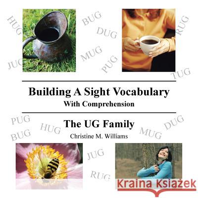 Building A Sight Vocabulary With Comprehension: The UG Family Williams, Christine M. 9781481711296 Authorhouse - książka